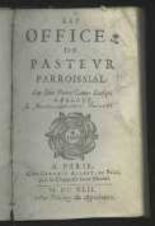 Les offices du pasteur parroissial. Par Jean Pierre Camus Eusque de Belley