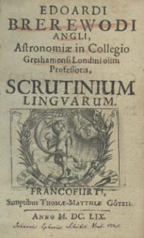 Edoardi Brerewodi Angli, astronomiae in Collegio Grashamensi londini olim professoris, Scrutinium linguarum
