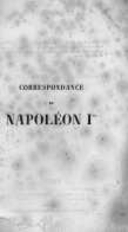 Correspondance de Napoléon Ier. Publiée par ordre de l'empereuer Napoléon III. T.3