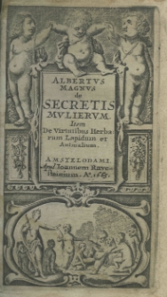 Albertus Magnus De secretis mulierum item de virtutibus herbarum lapidum et animalium
