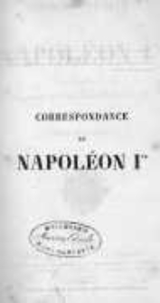 Correspondance de Napol&eacute;on Ier. Publi&eacute;e par ordre de l'empereuer Napol&eacute;on III. T.5