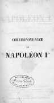 Correspondance de Napoléon Ier. Publiée par ordre de l'empereuer Napoléon III. T.5