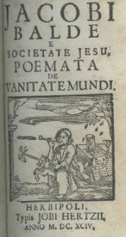 Jacobi Balde e Societate Jesu Poemata de vanitate mundi