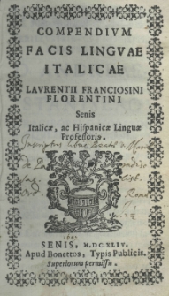 Compendium facis linguae Italicae Laurentii Franciosini Florentini Senis italicae, ac hispanicae linguae professoris