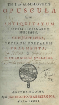 Th. J. ab Almeloveen Opuscula sive antiquitatum e sacris profanarum specimen, Conjectanea veterum poetarum fragmenta, et plagiariorum syllabus