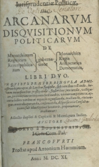 Iurisprudentiae politicae sive arcanarum disquisitionum politicarum de gubernatione libri duo [...] Auctore Liboria a Bodenstain, Sax. IC. et Com. Pal.