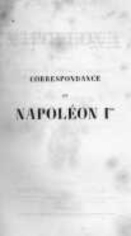 Correspondance de Napoléon Ier. Publiée par ordre de l'empereuer Napoléon III. T.9