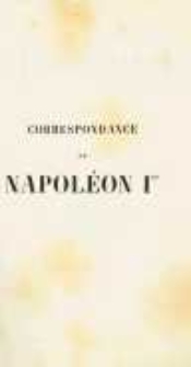 Correspondance de Napoléon Ier. Publiée par ordre de l'empereuer Napoléon III. T.12