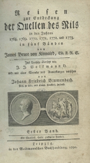 Reisen zur Entdeckung der Quellen des Nils in den Jahren 1768, 1769, 1770, 1771, 1772 und 1773 in f&uuml;nf B&auml;nden von James Bruce von Kinnaird. Ins teutsche &uuml;bersetzt von J. J. Volkmann und mit einer Vorrede und Anmerkungen versehen von Johann Friedrich Blumenbach Prof. zu G&ouml;tt. und K&ouml;nigl. Grossbrit. Hosrath