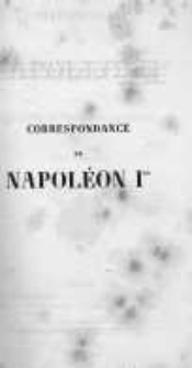Correspondance de Napoléon Ier. Publiée par ordre de l'empereuer Napoléon III. T.8