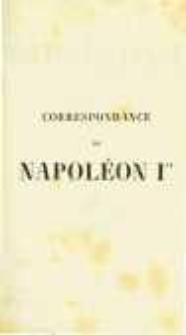Correspondance de Napoléon Ier. Publiée par ordre de l'empereuer Napoléon III. T.14
