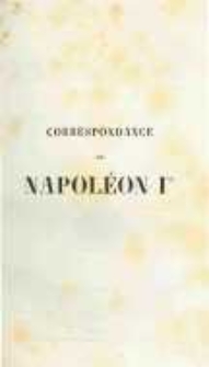 Correspondance de Napoléon Ier. Publiée par ordre de l'empereuer Napoléon III. T.19