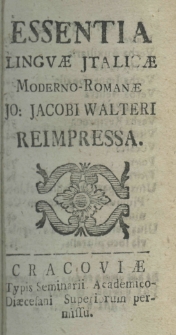 Essentia linguae Italicae moderno. Romanae Jo: Jacobi Walteri reimpressa