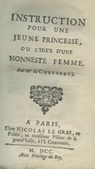Instruction pour une jeune princesse, ou l'idée d'une honneste femme par Mr la Chetardye
