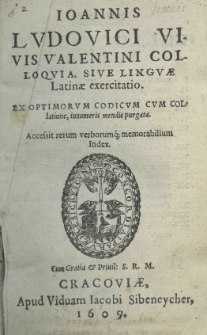 Joannis Ludovici Vivis Valentini Colloquia, sive linguae Latinae exercitatio. Ex optimorum codicum cum collatione, innumeris mendis purgata