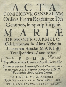 Acta comitiorum generalium Ordinis Fratrum Beatissimae Dei Genitricis semperq; Virginis Mariae de Monte Carmelo. Celebratorum in Alma Urbe in Conventu Sanctae Mariae Transpontinae anno 1680