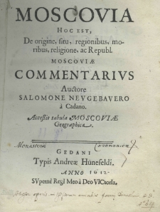 Moscovia hoc est, de origine, situ, regionibus, moribus, religione, ac republ. Moscoviae commentarius auctore Salomone Neugebauero a Cadano