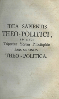 Idea sapientis, id est: philosophiae morum partes tres, ethica, theo-politica, oeconomica, summaria methodo comprehensa, problematicis quaesitis et emblematis illustrata. P.2