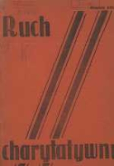Ruch Charytatywny: miesięcznik Związku Towarzystw Dobroczynności "Caritas" i Rad Wyższych Konferencji św. Wincentego a Paulo Męskich i Żeńskich 1938 styczeń/luty R.21 Nr1