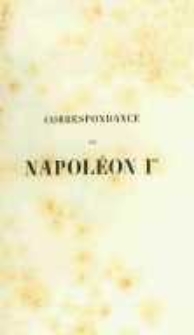 Correspondance de Napoléon Ier. Publiée par ordre de l'empereuer Napoléon III. T.28