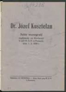 Dr Józef Kusztelan: szkic monografii wygłoszony na Akademji[!] w auli W. S. H. w Poznaniu dnia 1. 3. 1936 r.