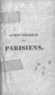 Actions h&eacute;ro&iuml;ques des Parisiens pendant les journ&eacute;es des 27, 28 et 29 juillet 1830, ou traits de courage et de patriotisme, actes de d&eacute;sint&eacute;ressement, patroles remarquables etc. Recueillis dans ces journ&eacute;es m&eacute;morables ; suivis de la protestation du duc d'Orl&eacute;ans contre la naissace du duc de Bordeaux