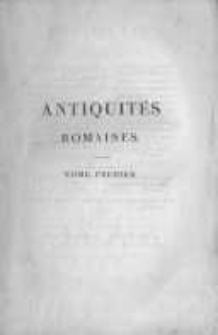 Antiquit&eacute;s romaines ou tableau des moeurs udages et institutions des Romains. T.1