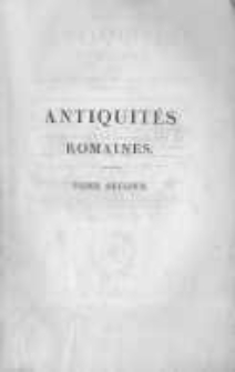 Antiquit&eacute;s romaines ou tableau des moeurs udages et institutions des Romains. T.2