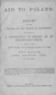 Aid to Poland: report of the meeting of the citizens of Manchester in favour of a restoration of Poland as an independent state, held in the Town Hall, on Tuesdey, March 24, 1863, the Mayor (Abel Heywood, esqu) in the chair