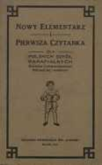 Nowy elementarz i pierwsza czytanka dla Polskich Szk&oacute;ł Parafialnych Stan&oacute;w Zjednoczonych P&oacute;łnocnej Ameryki