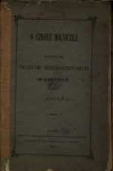 O szkole r&oacute;lnicz&eacute;j: rzecz tę Towarzystwu R&oacute;lniczo-Przemysłowemu w Gostyniu poświęca Autor