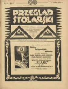 Przegląd Stolarski: dwutygodnik poświęcony zagadnieniom architektury wnętrz a mianowicie: stolarstwu, rzeźbiarstwu, tapicerstwu, tokarstwu, koszykarstwu, zdobnictwu oraz handlowi mebli: organ Związku Polskich Cech&oacute;w Stolarskich 1931.12.01 R.5 Nr23