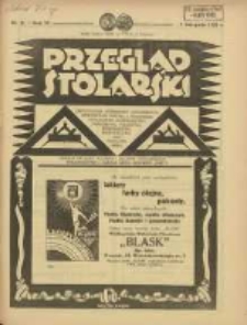 Przegląd Stolarski: dwutygodnik poświęcony zagadnieniom architektury wnętrz a mianowicie: stolarstwu, rzeźbiarstwu, tapicerstwu, tokarstwu, koszykarstwu, zdobnictwu oraz handlowi mebli: organ Związku Polskich Cechów Stolarskich 1932.11.01 R.6 Nr21