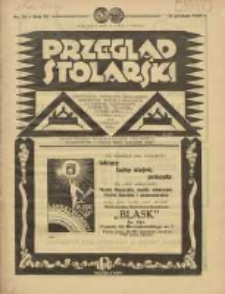 Przegląd Stolarski: dwutygodnik poświęcony zagadnieniom architektury wnętrz a mianowicie: stolarstwu, rzeźbiarstwu, tapicerstwu, tokarstwu, koszykarstwu, zdobnictwu oraz handlowi mebli: organ Związku Polskich Cech&oacute;w Stolarskich 1932.12.16 R.6 Nr24