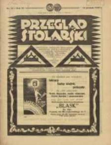 Przegląd Stolarski: dwutygodnik poświęcony zagadnieniom architektury wnętrz a mianowicie: stolarstwu, rzeźbiarstwu, tapicerstwu, tokarstwu, koszykarstwu, zdobnictwu oraz handlowi mebli: organ Związku Polskich Cechów Stolarskich 1932.12.16 R.6 Nr24