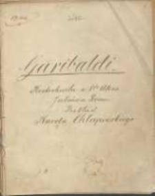 Garibaldi. Krotochwila w 1-ym akcie Juliusza Rosena [właśc. Mikołaj Duffek]. Przekład Karola [Bodzenty] Chłapowskiego