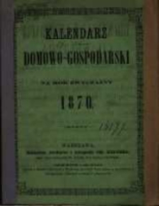 Kalendarz Domowo-Gospodarski na rok zwyczajny 1870.