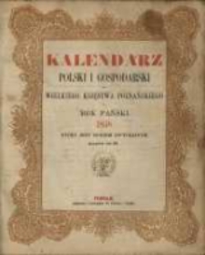 Kalendarz Polski i Gospodarski dla Wielkiego Księstwa Poznańskiego na Rok Pański 1858 kt&oacute;ry jest rokiem zwyczajnym mającym dni 365.