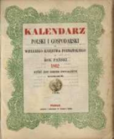 Kalendarz Polski i Gospodarski dla Wielkiego Księstwa Poznańskiego na Rok Pański 1962 kt&oacute;ry jest rokiem zwyczajnym mającym dni 365.