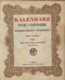 Kalendarz Polski i Gospodarski dla Wielkiego Księstwa Poznańskiego na Rok Pański 1863 który jest rokiem zwyczajnym mającym dni 365.