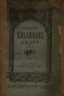 Kalendarz "Chaty" czasopisma ludowego wychodzącego we Lwowie rok XIII na rok 1882 mający 365 dni.