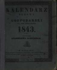 Kalendarz Domowy i Gospodarski na Rok Zwyczajny 1843 maiący dni 365 wydawany przez Stanisława Janickiego