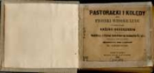 Pastorałki i kolędy czyli Piosnki wesołe ludu w czasie świąt Bożego Narodzenia oraz modlitwy i pieśni kościelne na rozmaite święta zebrane z r&oacute;żnych dzieł