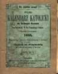 Polski Kalendarz Katolicki dla Kochanych Wiarus&oacute;w w Prus Zachodnich, W. Ks. Poznańskigo i Szląska na rok zwyczajny 1885. Napisany poraz [!] dwudziesty i trzeci przez Majstra od Przyjaciela (Ignacego Danielewskiego w Toruniu).