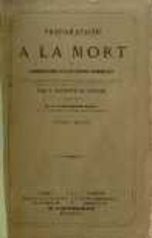 Pr&eacute;paration &agrave; la mort: ou Consid&eacute;rations sur les v&eacute;rit&eacute;s &eacute;ternelles par saint Alphonse de Liguori