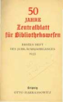 Zentralblatt f&uuml;r Bibliothekswesen. 1933.01-02 Jg.50 heft 1-2