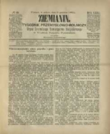 Ziemianin. Tygodnik przemysłowo-rolniczy; organ Centralnego Towarzystwa Gospodarczego w Wielkiem Księstwie Poznańskiem 1882.12.09 R.32 Nr49