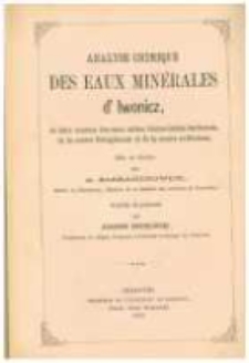 Analyse chimique des eaux min&eacute;rales d'Iwonicz de deux sources des eaux sal&eacute;es bromo-iod&eacute;es bariteuses, de la source ferrugineuse et de source sulfureuse