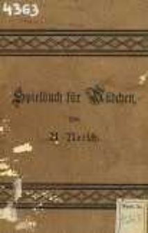 Spielbuch f&uuml;r M&auml;dchen im Alter von 6-16 Jahren: Auswahl von Lauf-, Sing- und Ruhespielen f&uuml;r Schule, Volksspielplatz und Familie