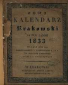 Nowy Kalendarz Krakowski na Rok Panski 1833 mający dni 365 podług układu F. X. Ryszkowskiego F. i M. Doktora. na południk krakowski przez A. Z. wyrachowany.